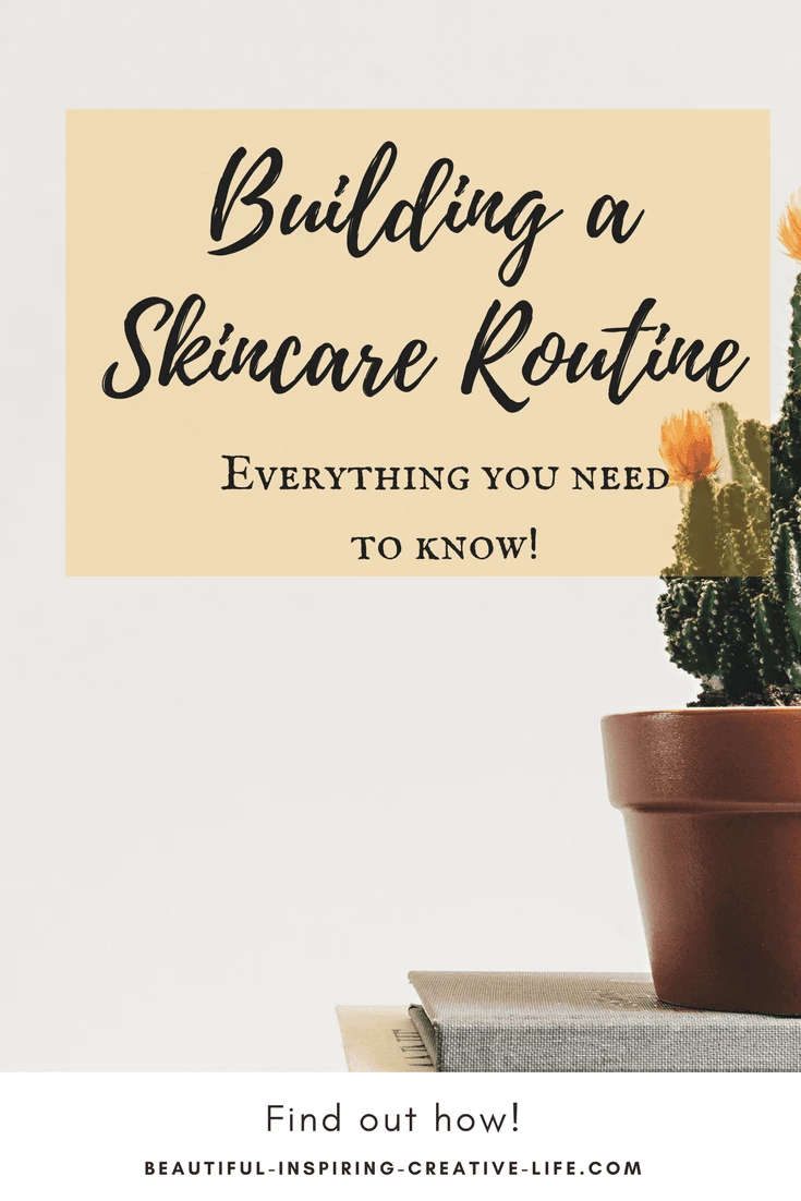 How To Build A Skincare Routine
