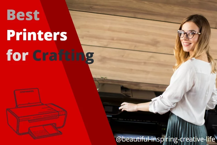 Best Printer for Crafting: Reviews, Buying Guide and FAQs 2022