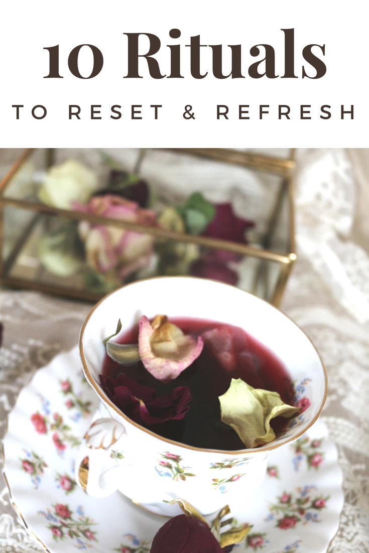 10 Rituals To Reset And Refresh